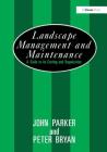Landscape Management and Maintenance: A Guide to Its Costing and Organization By John Parker, Peter Bryan Cover Image