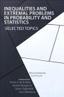Inequalities and Extremal Problems in Probability and Statistics: Selected Topics Cover Image