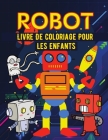 Robot Livre de coloriage pour les enfants: Livre de coloriage de robots simples pour les enfants By Marthe Reyer Cover Image