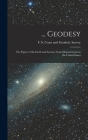 ... Geodesy: The Figure of the Earth and Isostasy From Measurements in the United States By U S Coast and Geodetic Survey (Created by) Cover Image