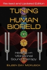Tuning the Human Biofield: Healing with Vibrational Sound Therapy By Eileen Day McKusick Cover Image