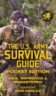 The US Army Survival Guide - Pocket Edition: New, Improved and Remastered By U S Army, Rick Carlile (Editor), Carlile Media (Illustrator) Cover Image