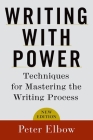 Writing with Power: Techniques for Mastering the Writing Process By Peter Elbow Cover Image