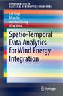 Spatio-Temporal Data Analytics for Wind Energy Integration (Springerbriefs in Electrical and Computer Engineering) Cover Image