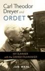 Carl Theodor Dreyer and Ordet: My Summer with the Danish Filmmaker (Screen Classics) By Jan B. Wahl Cover Image