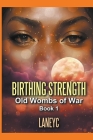 Birthing Strength By Laneyc Cover Image