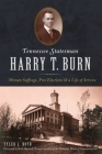 Tennessee Statesman Harry T. Burn: Woman Suffrage, Free Elections and a Life of Service By Tyler L. Boyd, Former Speaker of the Tennessee House of (Foreword by) Cover Image