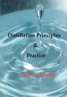 Distillation Principles and Practice - Small Laboratory Operations On Through Industrial Chemistry By Sydney Young, T. Howard Butler (Contribution by), E. Briggs (Contribution by) Cover Image