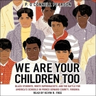 We Are Your Children Too: Black Students, White Supremacists, and the Battle for America's Schools in Prince Edward County, Virginia By Pearson, Kevin R. Free (Read by) Cover Image
