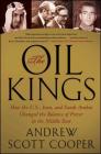 The Oil Kings: How the U.S., Iran, and Saudi Arabia Changed the Balance of Power in the Middle East By Andrew Scott Cooper Cover Image