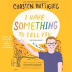 I Have Something to Tell You--For Young Adults: A Memoir By Chasten Buttigieg, Chasten Buttigieg (Read by) Cover Image