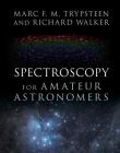 Spectroscopy for Amateur Astronomers: Recording, Processing, Analysis and Interpretation By Marc F. M. Trypsteen, Richard Walker Cover Image