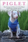 Piglet: The Unexpected Story of a Deaf, Blind, Pink Puppy and His Family Cover Image