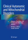 Clinical Autonomic and Mitochondrial Disorders: Diagnosis, Prevention, and Treatment for Mind-Body Wellness By Nicholas L. DePace, Joseph Colombo Cover Image