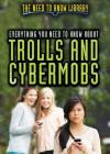 Everything You Need to Know about Trolls and Cybermobs (Need to Know Library) By Sabrina Adams Cover Image