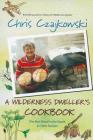 A Wilderness Dweller's Cookbook: The Best Bread in the World and Other Recipes Cover Image