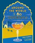 Around the World in 80 Cocktails By Chad Parkhill Cover Image