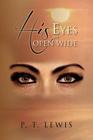 His Eyes Are Open Wide By P. T. Lewis Cover Image