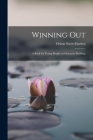 Winning Out; A Book for Young People on Character Building By Orison Swett Marden Cover Image