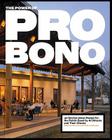 The Power of Pro Bono: 40 Stories about Design for the Public Good by Architects and Their Clients Cover Image