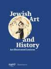 Jewish Art and History: An Illustrated Lexicon By Paul Salmona (Editor), Dominique Schnapper (Foreword by) Cover Image