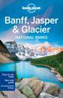 Lonely Planet Banff, Jasper and Glacier National Parks By Lonely Planet, Brendan Sainsbury, Michael Grosberg Cover Image