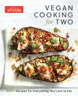 Vegan Cooking for Two: 200+ Recipes for Everything You Love to Eat By America's Test Kitchen Cover Image