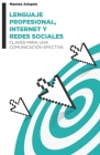 Lenguaje profesional, internet y redes sociales: Claves para una comunicación efectiva By Montse Arispón Cover Image