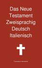 Das Neue Testament Zweisprachig, Deutsch - Italienisch Cover Image