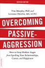 Overcoming Passive-Aggression, Revised Edition: How to Stop Hidden Anger from Spoiling Your Relationships, Career, and Happiness By Tim Murphy, PhD, Loriann Oberlin, MS, LCPC Cover Image