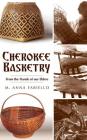 Cherokee Basketry: From the Hands of Our Elders By M. Anna Fariello Cover Image