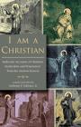 I Am A Christian: Authentic Accounts of Christian Martyrdom and Persecution from the Ancient Sources Cover Image