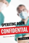 Operating Room Confidential: What Really Goes on When You Go Under By Paul Whang Cover Image