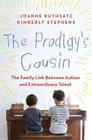 The Prodigy's Cousin: The Family Link Between Autism and Extraordinary Talent Cover Image