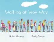 Waiting at Woy Woy By Robin George, Emily Snape (Illustrator) Cover Image