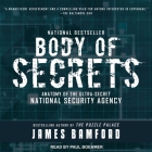 Body of Secrets Lib/E: Anatomy of the Ultra-Secret National Security Agency By James Bamford, Paul Boehmer (Read by) Cover Image