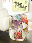Dear Quilty: 12 Easy Patchwork Quilts + Great Quilting Advice Cover Image