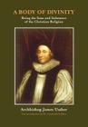 A Body of Divinity: The Sum and Substance of Christian Religion By James Ussher Cover Image