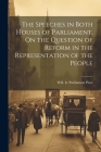 The Speeches in Both Houses of Parliament, On the Question of Reform in the Representation of the People By IV Parliament Proc, Will (Created by) Cover Image