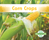 Corn Crops By Grace Hansen Cover Image