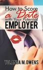 How to Score a Date with Your Potential Employer By Yolanda M. Owens Cover Image