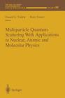 Multiparticle Quantum Scattering with Applications to Nuclear, Atomic and Molecular Physics (IMA Volumes in Mathematics and Its Applications #89) By Donald G. Truhlar (Editor), Barry Simon (Editor) Cover Image