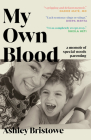 My Own Blood: A Memoir of Special-Needs Parenting Cover Image