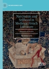 Narcissism and Selfhood in Medieval French Literature: Wounds of Desire (New Middle Ages) By Nicholas Ealy Cover Image