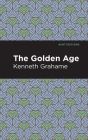 The Golden Age By Kenneth Grahame, Mint Editions (Contribution by) Cover Image