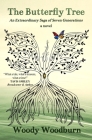 The Butterfly Tree: An Extraordinary Saga of Seven Generations By Woody Woodburn Cover Image