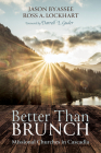 Better Than Brunch By Jason Byassee, Ross A. Lockhart, Darrell L. Guder (Foreword by) Cover Image