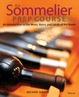 The Sommelier Prep Course: An Introduction to the Wines, Beers, and Spirits of the World By Michael Gibson Cover Image