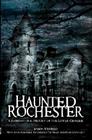 Haunted Rochester: A Supernatural History of the Lower Genesee (Haunted America) By Mason Winfield, John Koerner (With), Reverend Tim Shaw (With) Cover Image