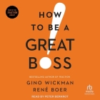 How to Be a Great Boss By René Boer, Gino Wickman, Peter Berkrot (Read by) Cover Image